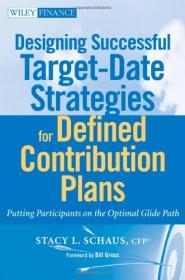 Designing Successful Target-Date Strategies for Defined Contribution Plans- Putting Participants on the Optimal Glide Path
