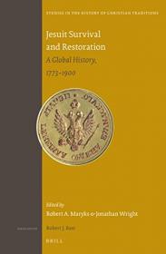 Jesuit Survival and Restoration- A Global History, 1773-1900