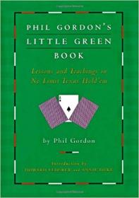 Phil Gordon's Little Green Book- Lessons and Teachings in No Limit Texas Hold'em