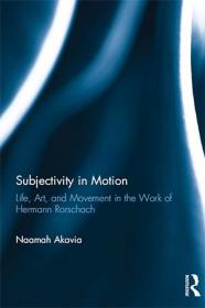 Subjectivity in Motion- Life, Art, and Movement in the Work of Hermann Rorschach
