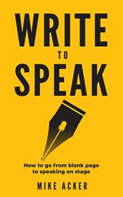 Write to Speak- How to go from blank page to speaking on stage