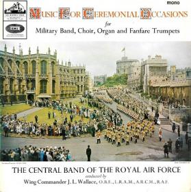 Music For Ceremonial Occasions - Central Band Of The RAF, Finchley Choral Society, Barnet And District Choral Society