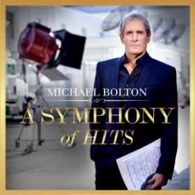 Michael Bolton - A Symphony Of Hits (2019) [24bit Hi-Res]