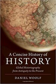 A CoNCISe History of History- Global Historiography from Antiquity to the Present