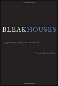 Bleak Houses- Disappointment and Failure in Architecture