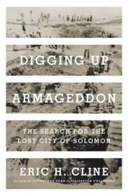 Digging Up Armageddon- The Search for the Lost City of Solomon