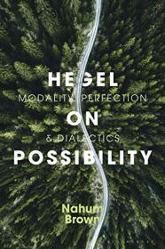 Hegel on Possibility- Dialectics, Contradiction, and Modality