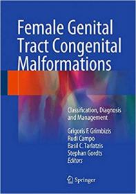 Female Genital Tract Congenital Malformations- Classification, Diagnosis and Management