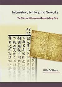 Information, Territory, and Networks- The Crisis and Maintenance of Empire in Song China