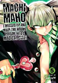 Machimaho - I Messed Up and Made the Wrong Person Into a Magical Girl! v05 (2020) (Digital) (danke-Empire)