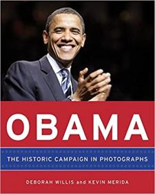 Obama- The Historic Campaign in Photographs