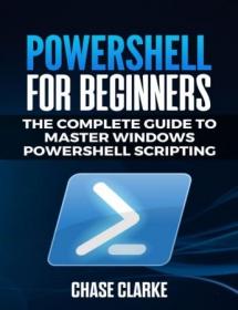 PowerShell for Beginners- The Complete Guide to Master Windows PowerShell Scripting