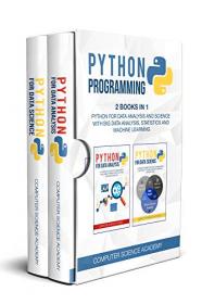 Python Programming- 2 Books in 1- Python for Data Analysis and Science with Big Data Analysis, Statistics and Machine Learning