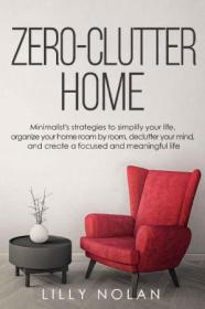Zero-Clutter Home- Minimalist's Strategies to Simplify Your Life