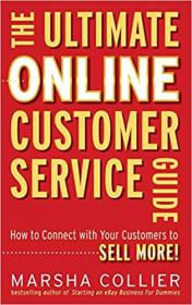 The Ultimate Online Customer Service Guide- How to Connect with your Customers to Sell More!