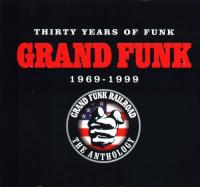 Grand Funk Railroad - The Anthology (Thirty Years of Funk 1969-1999) [FLAC]