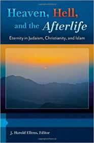 Heaven, Hell, and the Afterlife [3 volumes]- Eternity in Judaism, Christianity, and Islam