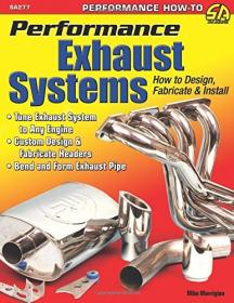 Performance Exhaust Systems- How to Design, Fabricate, and Install
