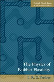 The Physics of Rubber Elasticity (Oxford Classic Texts in the Physical Sciences)