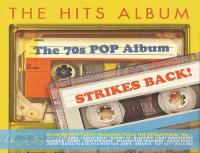 THE HITS ALBUM - THE 70's POP ALBUM - STRIKES BACK!