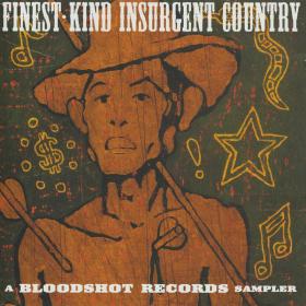 Various - Finest Kind Insurgent Country ; Bloodshot Sampler (sq@TGx)