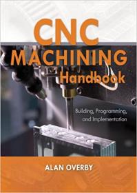 CNC Machining Handbook- Building, Programming, and Implementation (PDF)