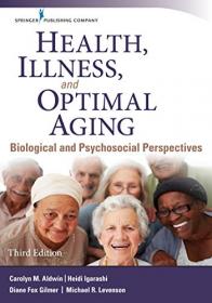 Health, Illness, and Optimal Aging, Third Edition- Biological and Psychosocial Perspectives