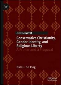 Conservative Christianity, Gender Identity, and Religious Liberty- A Primer and a Proposal