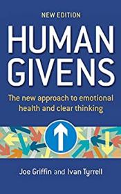 Human Givens- The new approach to emotional health and clear thinking