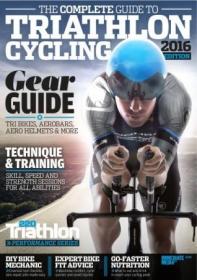 220 Triathlon Special Edition- The Complete Guide to Triathlon Cycling - 2016 Edition