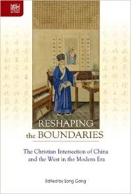 Reshaping the Boundaries- The Christian Intersection of China and the West in the Modern Era