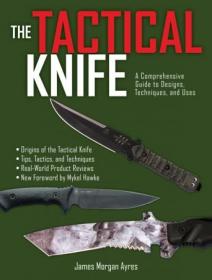The Tactical Knife- A Comprehensive Guide to Designs, Techniques, and Uses