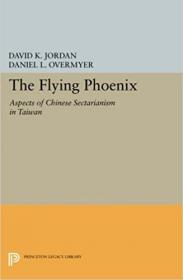 The Flying Phoenix- Aspects of Chinese Sectarianism in Taiwan