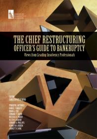 The Chief Restructuring Officer's Guide to Bankruptcy- Views from Leading Insolvency Professionals
