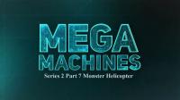 Mega Machines Series 2 Part 7 Monster Helicopter 1080p HDTV x264 AAC