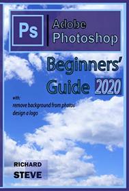 Adobe Photoshop Beginners' Guide 2020- The Hidden Secret