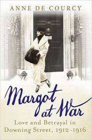 Margot at War- Love and Betrayal in Downing Street, 1912-1916