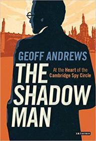 The shadow man - at the heart of the Cambridge Spy Circle