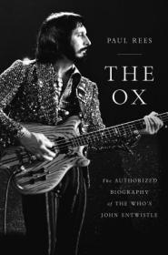 The Ox- The Authorized Biography of The Who's John Entwistle