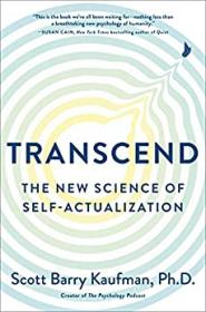 Transcend - The New Science of Self-Actualization by Scott Barry Kaufman