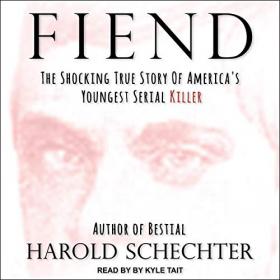 Harold Schechter - 2019 - Fiend (True Crime)