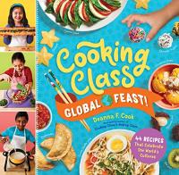 Cooking Class Global Feast!- 44 Recipes That Celebrate the World's Cultures
