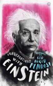 Conversations with Einstein- A Fictional Dialogue Based on Biographical Facts