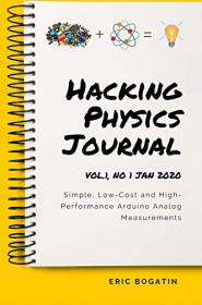 HackingPhysics Journal Vol 1, no 1 Jan 2020- Simple, Low-Cost and High-Performance Arduino Analog Measurements