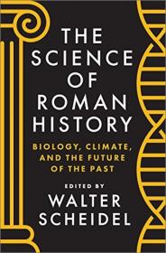 The Science of Roman History- Biology, Climate, and the Future of the Past