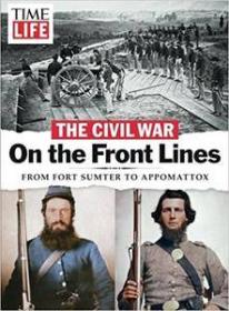 TIME-LIFE Civil War- On the Front Lines- From Fort Sumter to Appomattox