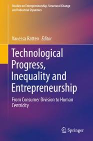 Technological Progress, Inequality and Entrepreneurship- From Consumer Division to Human Centricity (True EPUB)