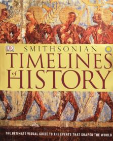 Timelines of History The Ultimate Visual Guide To The Events That Shaped The World