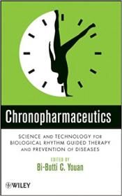 Chronopharmaceutics - Science and Technology for Biological Rhythm Guided Therapy and Prevention of Diseases