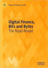 Digital Finance, Bits and Bytes - The Road Ahead